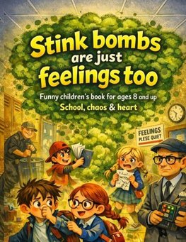 Stink bombs are just feelings too