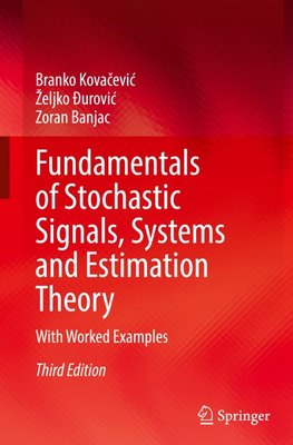 Fundamentals of Stochastic Signals, Systems and Estimation Theory