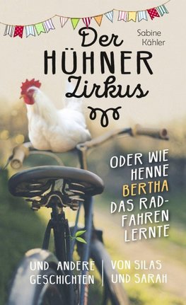 Der Hühnerzirkus oder Wie Henne Bertha das Radfahren lernte
