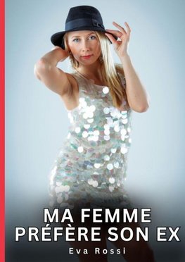 Ma Femme préfère son Ex