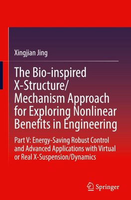 The Bio-inspired X-Structure/Mechanism Approach for Exploring Nonlinear Benefits in Engineering