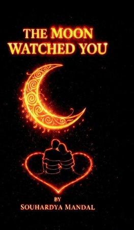 THE MOON WATCHED YOU