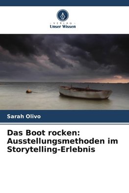 Das Boot rocken: Ausstellungsmethoden im Storytelling-Erlebnis