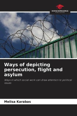 Ways of depicting persecution, flight and asylum