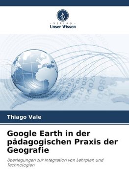 Google Earth in der pädagogischen Praxis der Geografie