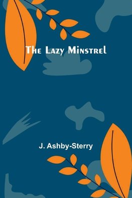 The Lazy Minstrel