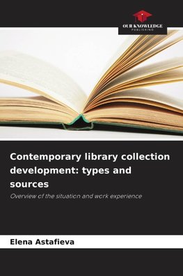 Contemporary library collection development: types and sources