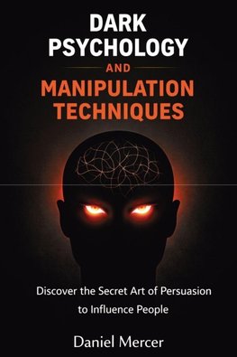 Dark Psychology and Manipulation Techniques