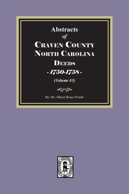 Craven County, North Carolina Deeds, 1750-1758.  (Volume #3)