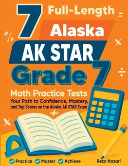 7 Full-Length Alaska AK STAR Grade 7 Math Practice Tests