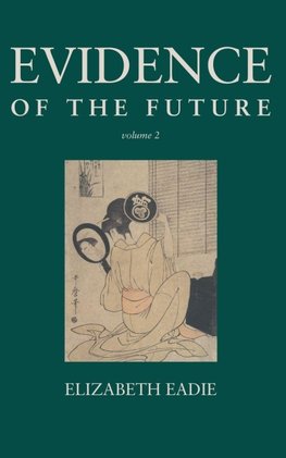 Evidence of the Future, Volume 2