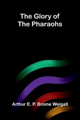 The glory of the Pharaohs