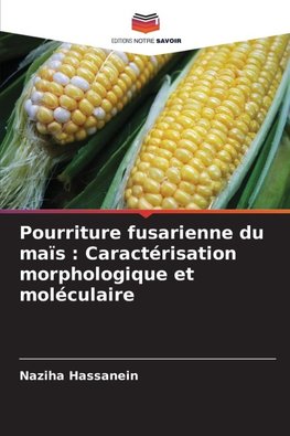 Pourriture fusarienne du maïs : Caractérisation morphologique et moléculaire