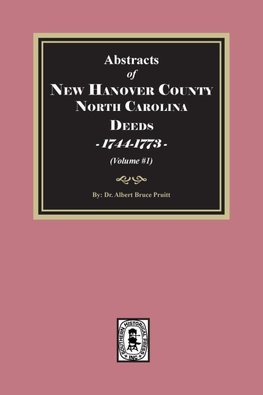 New Hanover County, North Carolina Deeds, 1744-1773.  (Volume #1)
