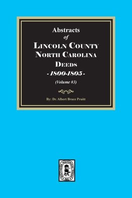 Lincoln County, North Carolina Deeds, 1800-1805. (Volume #3)