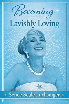 Becoming Lavishly Loving
