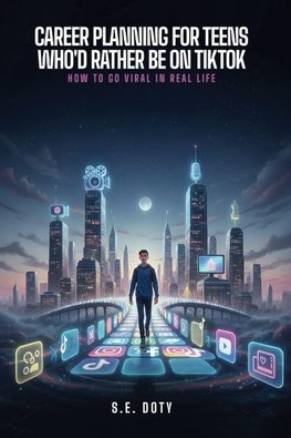 Career Planning for Teens Who'd Rather Be on TikTok