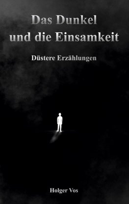 Das Dunkel und die Einsamkeit