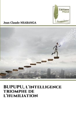 BUPUPU, l'intelligence triomphe de l'humiliation