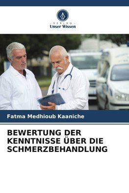 BEWERTUNG DER KENNTNISSE ÜBER DIE SCHMERZBEHANDLUNG