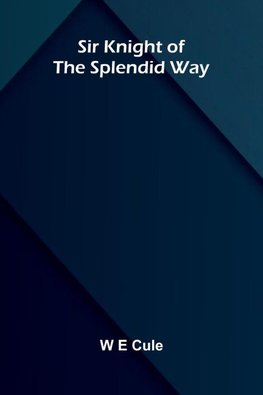 Sir Knight of the Splendid Way