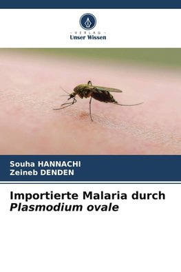 Importierte Malaria durch Plasmodium ovale