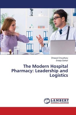 The Modern Hospital Pharmacy: Leadership and Logistics
