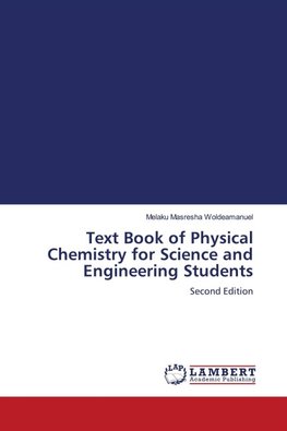 Text Book of Physical Chemistry for Science and Engineering Students