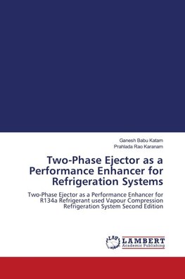 Two-Phase Ejector as a Performance Enhancer for Refrigeration Systems