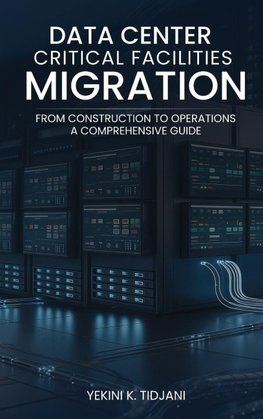 Data Center Critical Facilities Migration from Construction to Operations
