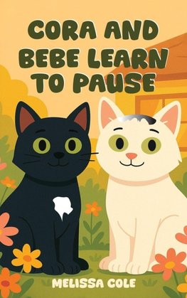 CORA AND BEBE LEARN TO PAUSE