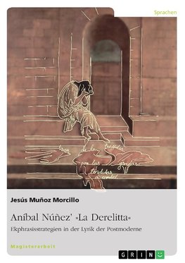 Aníbal Núñez' 'La Derelitta'. Ekphrasisstrategien in der Lyrik der Postmoderne