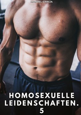Homosexuelle Leidenschaften. 5
