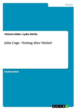 John Cage - Vortrag über Nichts?