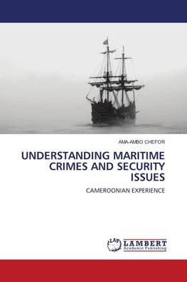 UNDERSTANDING MARITIME CRIMES AND SECURITY ISSUES