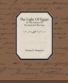 The Light of Egypt or the Science of the Soul and the Stars