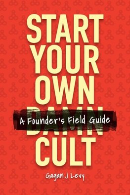 Start Your Own Damn Cult