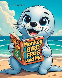 Monkey, Bird, Frog, and Me