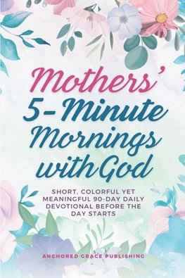 Mothers' 5-Minute Mornings with God