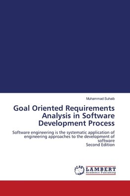 Goal Oriented Requirements Analysis in Software Development Process