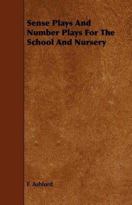 Sense Plays And Number Plays For The School And Nursery