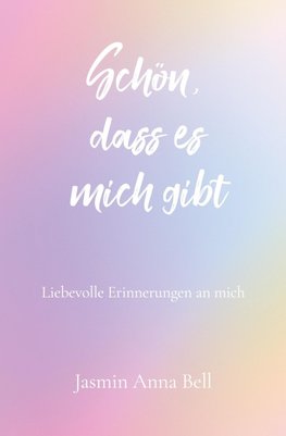 Schön, dass es mich gibt