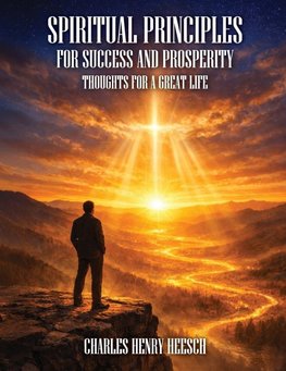 SPIRITUAL PRINCIPLES FOR SUCCESS AND PROSPERITY
