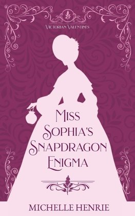 MISS SOPHIA'S SNAPDRAGON ENIGMA