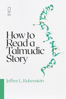 How to Read a Talmudic Story