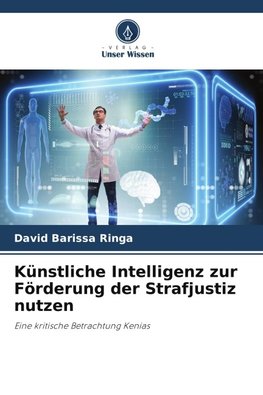 Künstliche Intelligenz zur Förderung der Strafjustiz nutzen