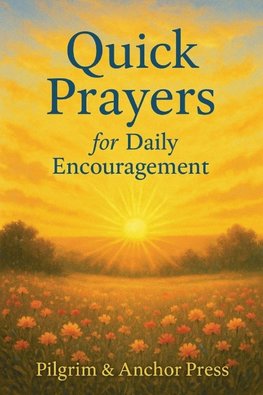 Quick Prayers for Daily Encouragement