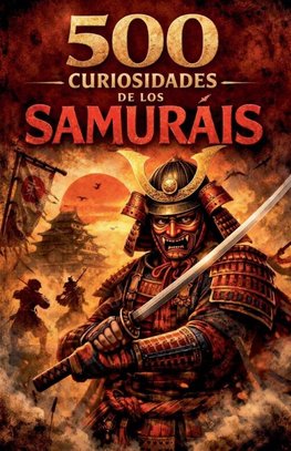 500 Curiosidades de los Samuráis