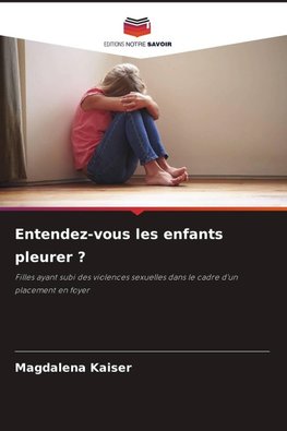 Entendez-vous les enfants pleurer ?