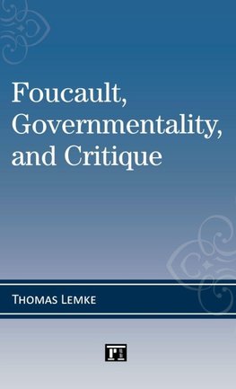 Foucault, Governmentality, and Critique